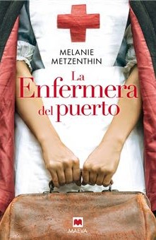 LA ENFERMERA DEL PUERTO/ MELANIE METZENTHIN LA ENFERMERA DEL PUERTO/ MELANIE METZENTHIN
