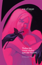 TODAS LAS COSAS MALAS QUE ME HICISTE / GEMMA JARA ANGUITA TODAS LAS COSAS MALAS QUE ME HICISTE / GEMMA JARA ANGUITA
