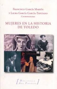 MUJERES EN LA HISTORIA DE TOLEDO/F. GARCÍA GARCÍA y L. GARCÍA GARCÍA-TAPETADO