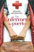 LA ENFERMERA DEL PUERTO/ MELANIE METZENTHIN LA ENFERMERA DEL PUERTO/ MELANIE METZENTHIN