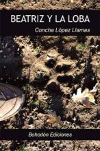 Beatriz y la loba / Concha López Llamas Beatriz y la loba / Concha López Llamas
