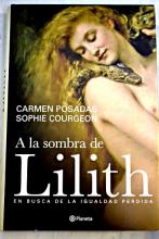 A la sombra de Lilith / Carmen Posadas y Sophie Courgeon.