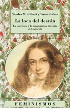 La loca del desván / Sandra M. Gilbert y Susan Gubar
