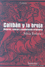 Calibán y la bruja: mujeres, cuerpo y acumulación primitiva  / Silvia Federici