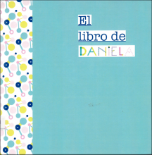 El libro de Daniela / escrito por África Pastor Espuch ; ilustrado por Daniela El libro de Daniela / escrito por África Pastor Espuch ; ilustrado por Daniela
