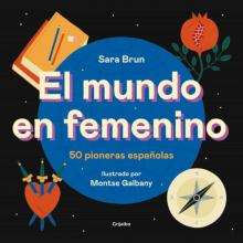 El mundo en femenino: 50 pioneras españolas / Sara Brun