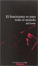 EL FEMINISMO ES PARA TODO EL MUNDO / bell hooks