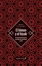 EL HIMEN Y EL HIYAB: por qué el mundo árabe necesita una revolución sexual /MONA ELTAHAWY. 