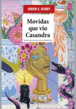 MOVIDAS QUE VIO CASANDRA / Gwen E. Kirby / Traducido del inglés por Laura Salas Rodríguez