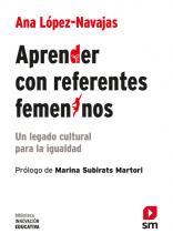 APRENDER CON REFERENTES FEMENINOS: UN LEGADO CULTURAL PARA LA IGUALDAD / Ana López Navajas 