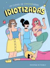 Idiotizadas: un cuento de empoderhadas
