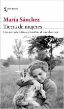 TIERRA DE MUJERES: UNA MIRADA ÍNTIMA Y FAMILIAR AL MUNDO RURAL. María Sánchez