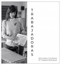 TRABAJADORAS / Mercedes Candelas; Mª Ángeles Rodríguez
