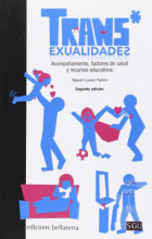 TRANS*EXUALIDADES. ACOMPAÑAMIENTO, FACTORES DE SALUD Y RECURSOS EDUCATIVOS  / Raquel  (Lucas ) Platero