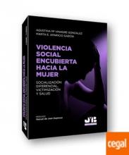 VIOLENCIA SOCIAL ENCUBIERTA HACIA LA MUJER: SOCIALIZACIÓN DIFERENCIAL, VICTIMIZACIÓN Y SALUD /Agustina Mª Vinagre González, Marta E. Aparicio García
